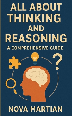 All About Thinking and Reasoning: A Comprehensi... B0DPXLJF1M Book Cover