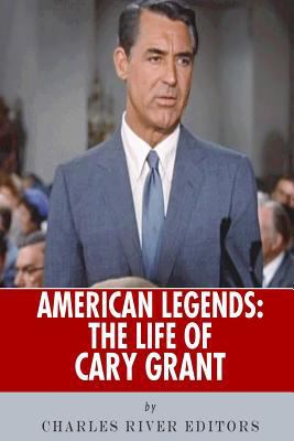 American Legends: The Life of Cary Grant 1492749753 Book Cover