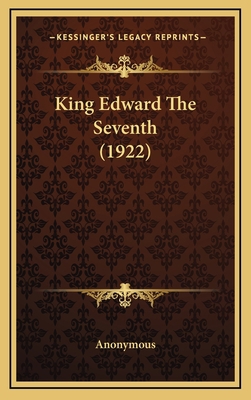 King Edward the Seventh (1922) 1164324640 Book Cover