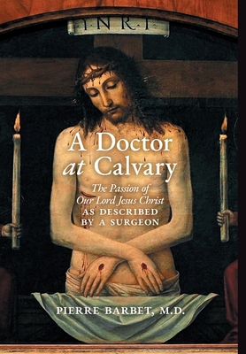 A Doctor at Calvary: The Passion of Our Lord Je... 1621387038 Book Cover