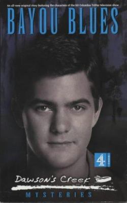 Dawson's Creek - the Mysteries Series 2: Bayou ... 075226169X Book Cover