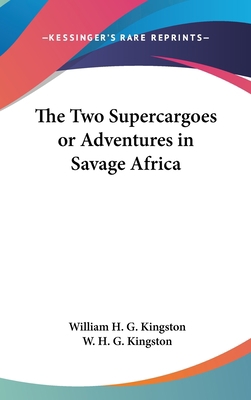 The Two Supercargoes or Adventures in Savage Af... 0548045194 Book Cover