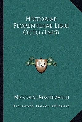 Historiae Florentinae Libri Octo (1645) [Latin] 1166209377 Book Cover