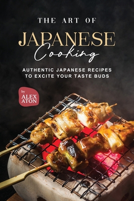 The Art of Japanese Cooking: Authentic Japanese... B0C9SHBQJB Book Cover