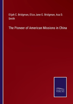 The Pioneer of American Missions in China 3752593202 Book Cover