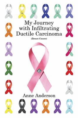 My Journey with Infiltrating Ductile Carcinoma ... 1524579327 Book Cover