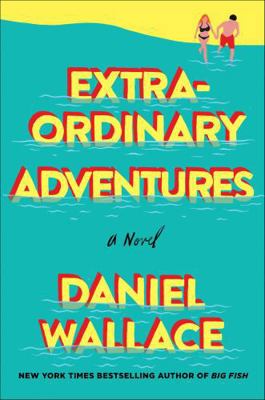 Extraordinary Adventures: A Novel 1250118441 Book Cover