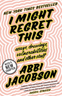 I Might Regret This: Essays, Drawings, Vulnerab... 0349010889 Book Cover