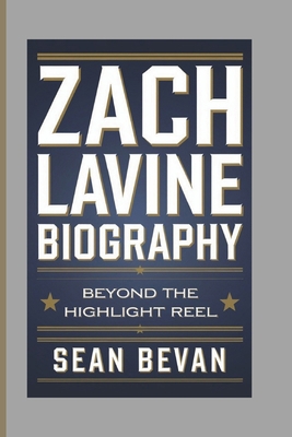 Zach Lavine: Beyond the Highlight Reel B0F1V4L7Q3 Book Cover