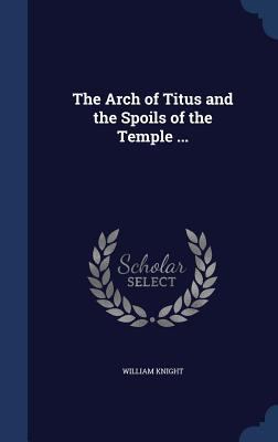 The Arch of Titus and the Spoils of the Temple ... 1340009013 Book Cover