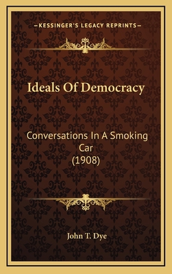 Ideals Of Democracy: Conversations In A Smoking... 1167079019 Book Cover