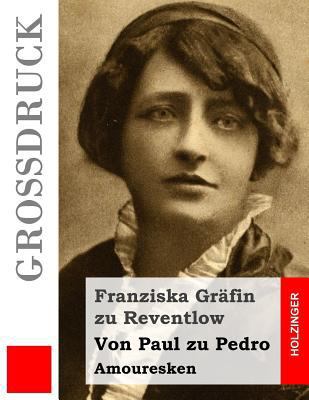 Von Paul zu Pedro (Großdruck): Amouresken [German] 1502958546 Book Cover