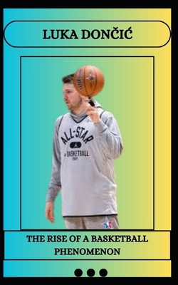Luka DonČiĆ The Rise of a Basketball ... B0DVTFX3ML Book Cover