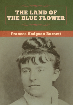 The Land of the Blue Flower 164799781X Book Cover
