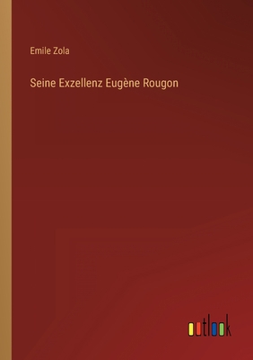 Seine Exzellenz Eugène Rougon [German] 3368266802 Book Cover