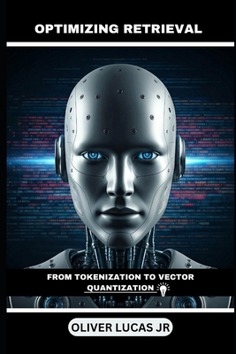 Optimizing Retrieval: From Tokenization To Vect... B0DSZRL2PW Book Cover