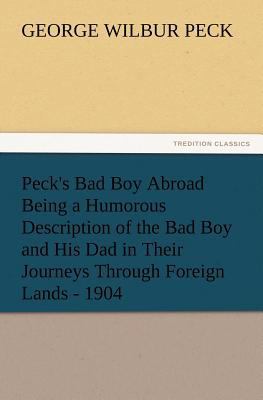 Peck's Bad Boy Abroad Being a Humorous Descript... 3847223151 Book Cover