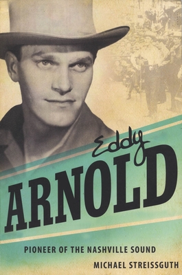 Eddy Arnold: Pioneer of the Nashville Sound 1604732695 Book Cover