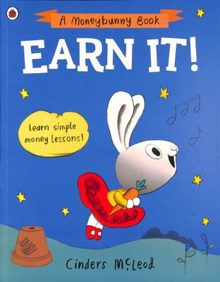Earn It!: Learn simple money lessons (A Moneybu... 024152749X Book Cover