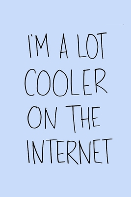 Paperback I'm a lot cooler on the internet: Special journal Notebook, Lined journal ,100 pages, 6"x9" in. Book