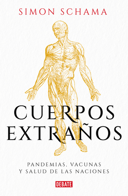 Cuerpos Extraños: Pandemias, Vacunas Y Salud de... [Spanish] 8499929575 Book Cover