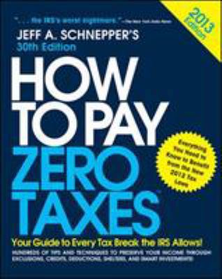 How to Pay Zero Taxes 2013: Your Guide to Every... 0071803629 Book Cover