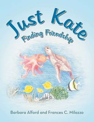 Just Kate: Finding Friendship 1665758589 Book Cover