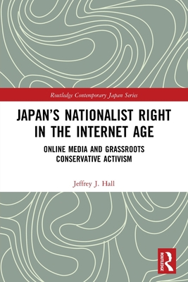 Japan's Nationalist Right in the Internet Age: ... 0367558432 Book Cover