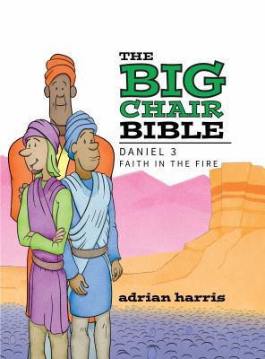 The Big Chair Bible : Daniel 3: Faith in the Fire