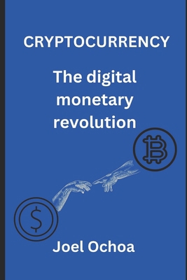 Cryptocurrency: The Digital Monetary Revolution B0CF4NX6CM Book Cover