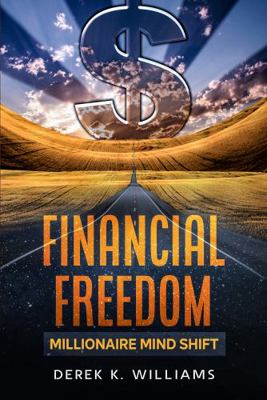 The Financial Freedom Millionaire Mind Shift : Mind Building Opus