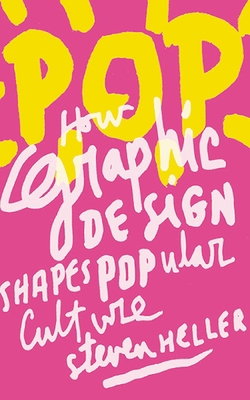 Pop: How Graphic Design Shapes Popular Culture 1581157150 Book Cover