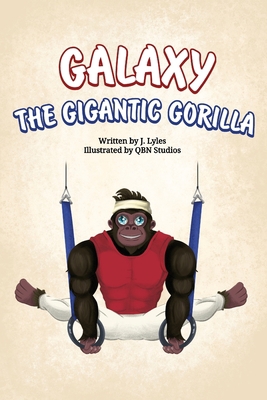 Galaxy The Gigantic Gorilla: A great way to lea... B0CJX9B7LP Book Cover