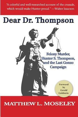 Dear Dr. Thompson: Felony Murder, Hunter S. Tho... 1517359589 Book Cover