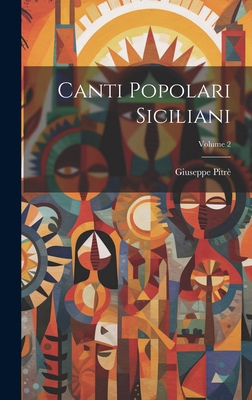 Canti Popolari Siciliani; Volume 2 [Italian] 1020203927 Book Cover