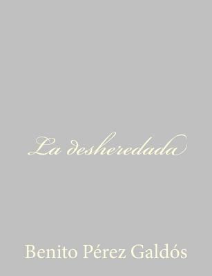 La desheredada [Spanish] 148489703X Book Cover