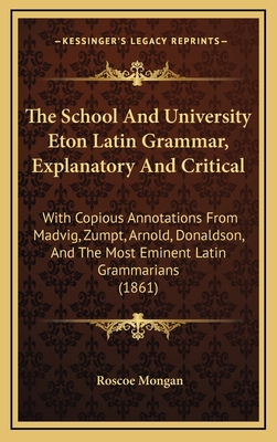 The School And University Eton Latin Grammar, E... 1165195097 Book Cover