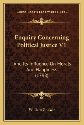 Enquiry Concerning Political Justice V1: And It... 1166205886 Book Cover