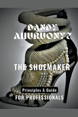 The Shoemaker: Principles & Guide for Professio... B0CGF6R41W Book Cover