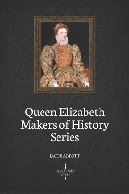 Queen Elizabeth (Illustrated): Makers of History B08GRQDPDD Book Cover