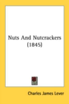 Nuts And Nutcrackers (1845) 0548798893 Book Cover