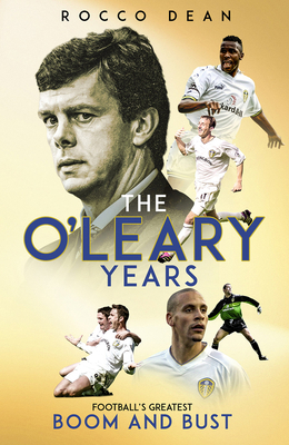 The O'Leary Years: Football's Greatest Boom and... 1801500533 Book Cover