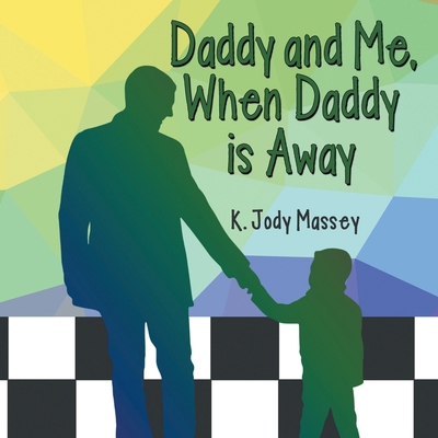 Daddy and Me, When Daddy is Away B0DJNDCNXN Book Cover