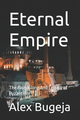 Eternal Empire: The Rise, Glory, And Legacy of ... B0DPX7BBPS Book Cover