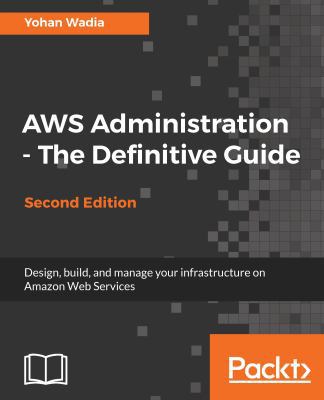 AWS Administration - The Definitive Guide - Sec... 1788478797 Book Cover