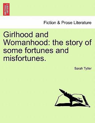 Girlhood and Womanhood: The Story of Some Fortu... 1241234051 Book Cover