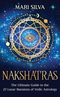 Nakshatras: The Ultimate Guide to the 27 Lunar ... 1954029942 Book Cover