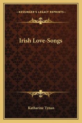 Irish Love-Songs 1163257265 Book Cover