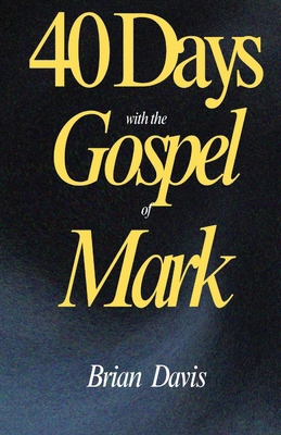 40 Days with the Gospel of Mark B0FF8PLCFK Book Cover