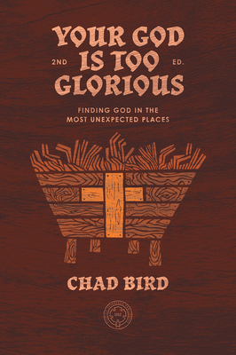Your God Is Too Glorious: Finding God in the Mo... 1948969807 Book Cover